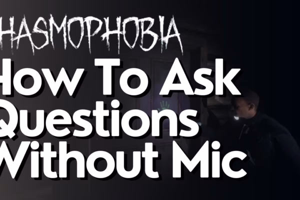 How To Ask Questions Without Mic In Phasmophobia