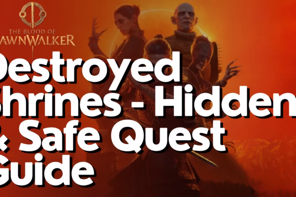 Destroyed Shrines – Hidden & Safe Quest Guide In The Blood of Dawnwalker